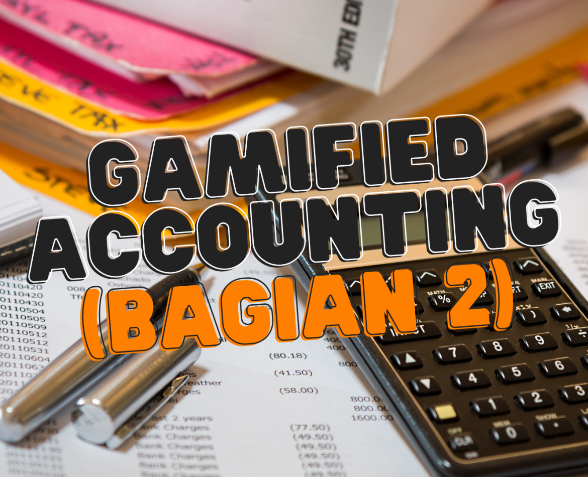 Gamifikasi Accounting: Transformasi Tugas Keuangan Menjadi Game (Bagian 2)